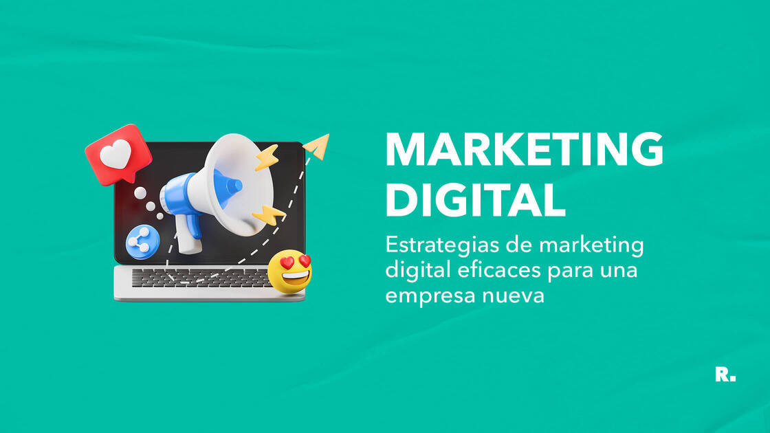 estrategias de marketing digital eficaces para empresas nuevas