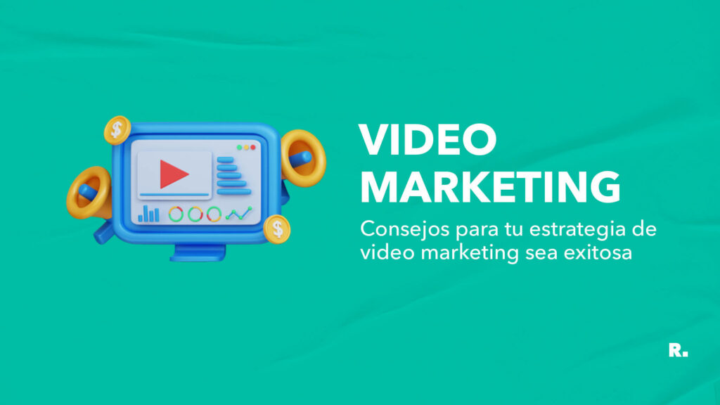 consejos para que tu estrategia de video marketing sea exitosa