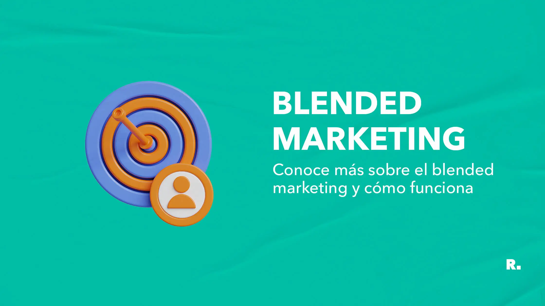 conoce más sobre blended marketing y cómo funciona