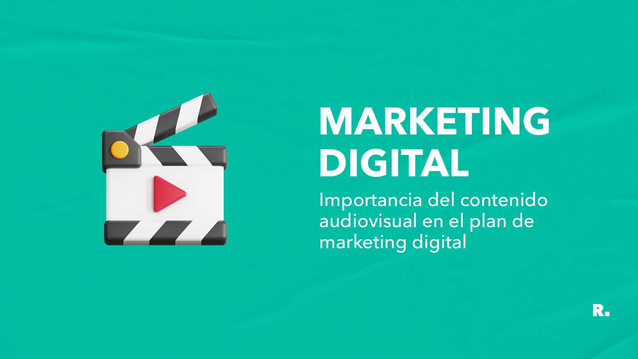 importancia del contenido audiovisual en el plan de marketing digital