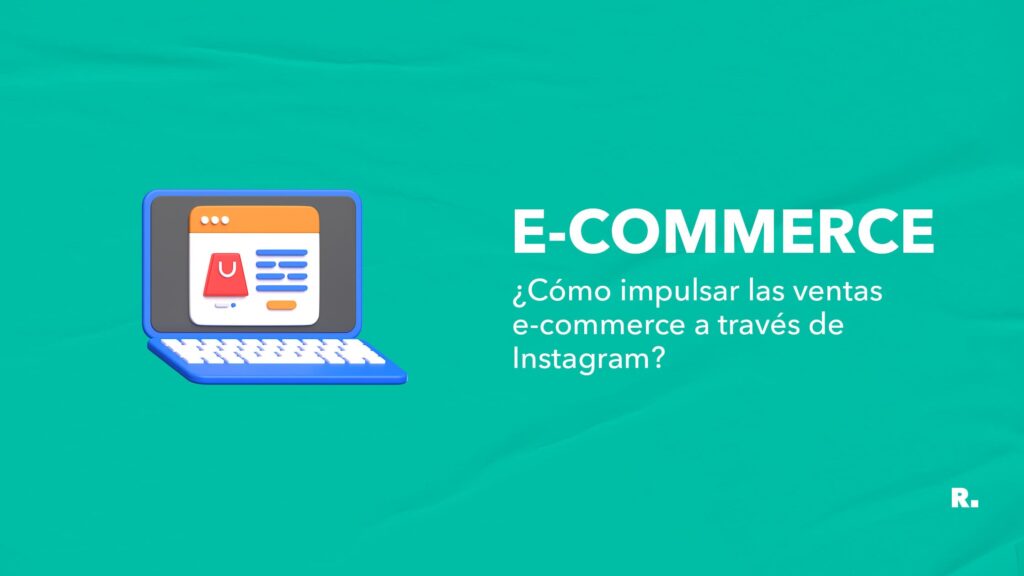 como impulsar las ventas e-commerce a través de Instagram