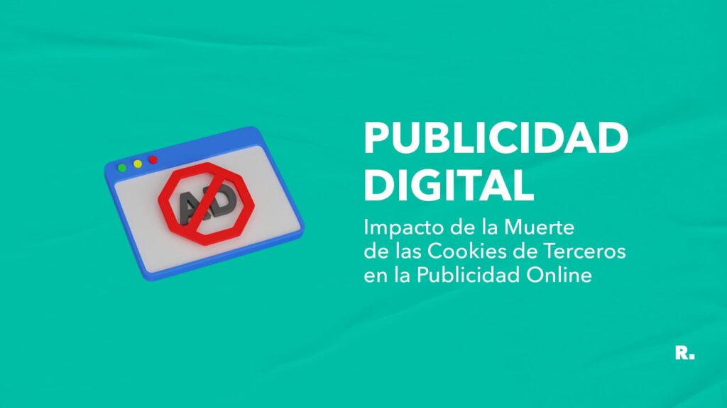 impacto de la muerte de las cookies de terceros en la publicidad online