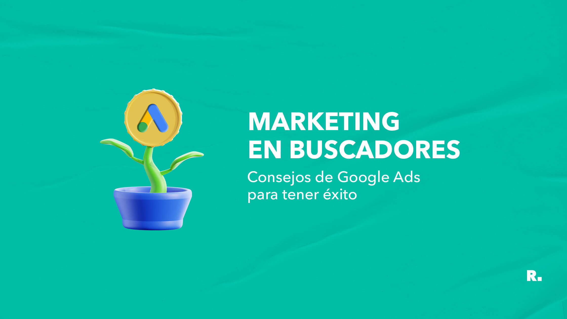 consejos de google ads para tener exito