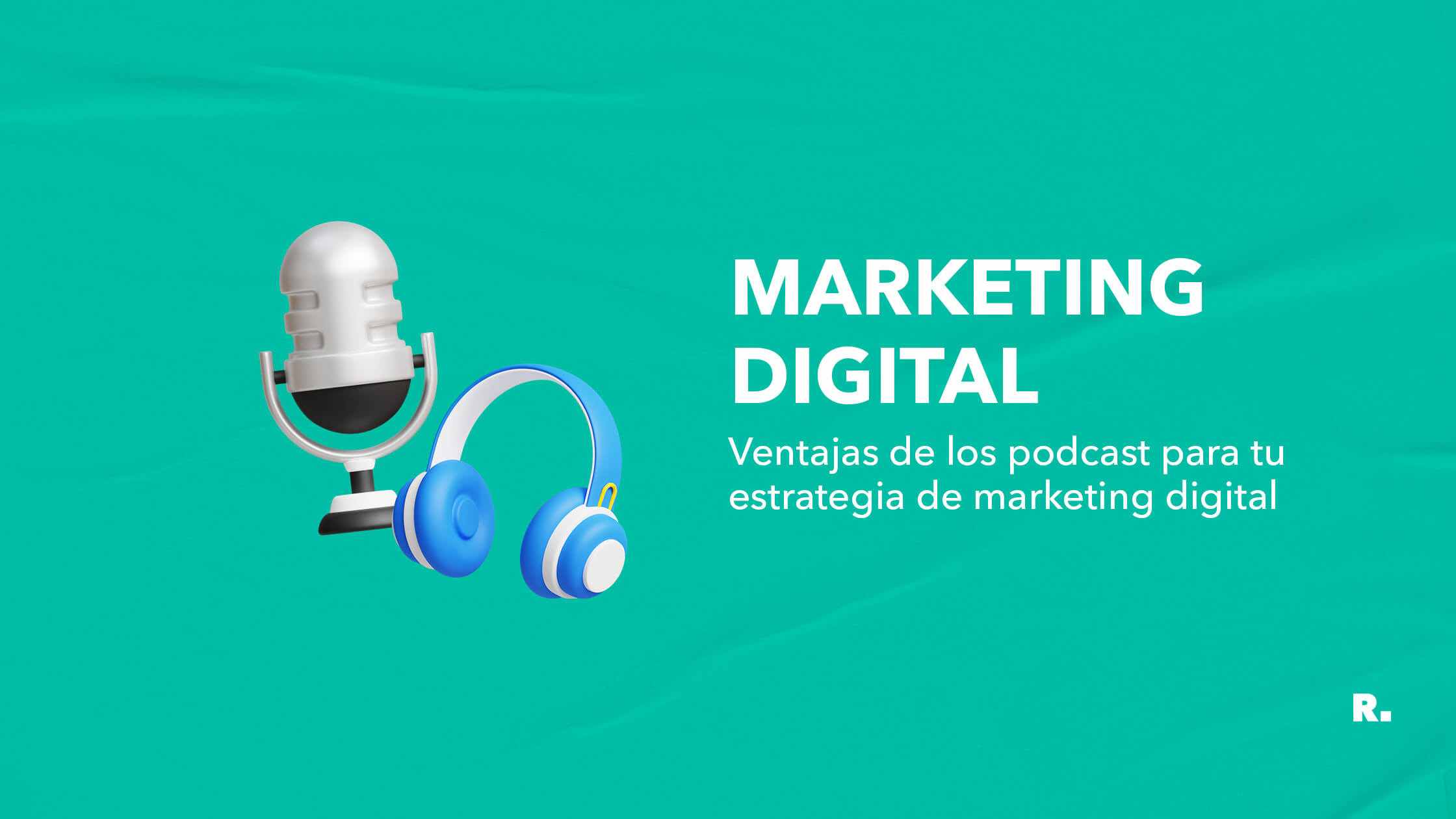 ventajas de los podcast para estrategias de marketing digital