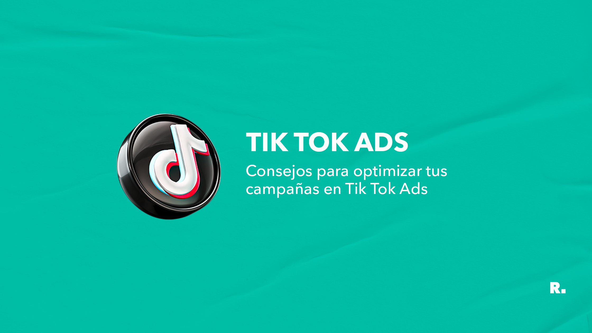 consejos para optimizar campañas en tik tok ads